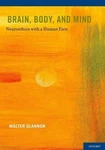 Brain, Body, And Mind: Neuroethics With Human Face By Walter Glannon (english). Fixed Price $120.82.