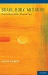 Brain, Body, And Mind: Neuroethics With Human Face By Walter Glannon **mint**. Fixed Price $53.95.